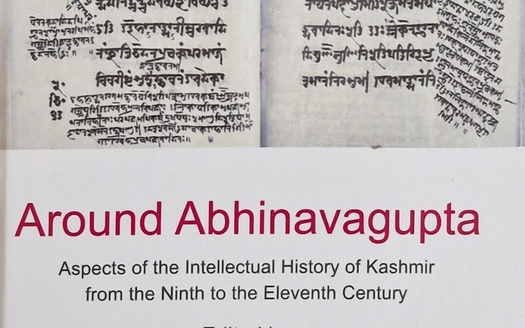 Around Abhinavagupta. Aspects of the Intellectual History of Kashmir from the Ninth to the Eleventh Century, re-edition 2022